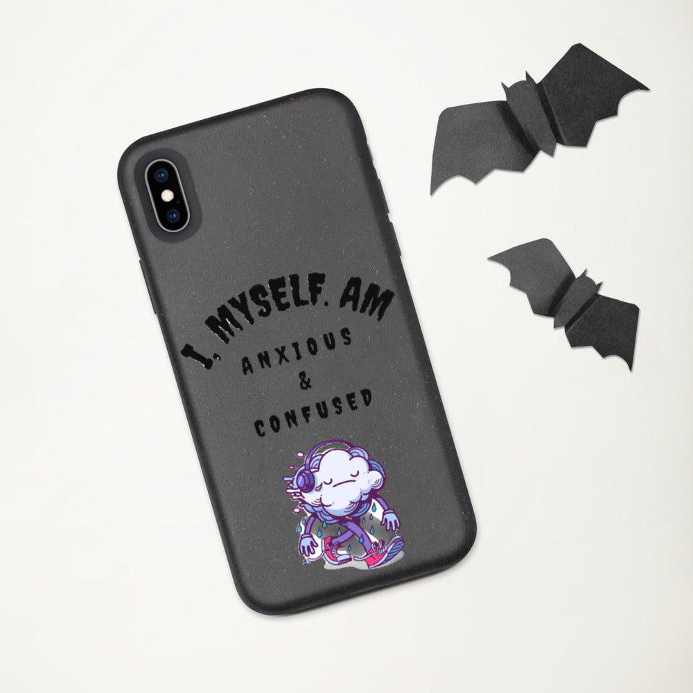 I MYSELF AM ANXIOUS AND CONFUSED- Biodegradable phone case