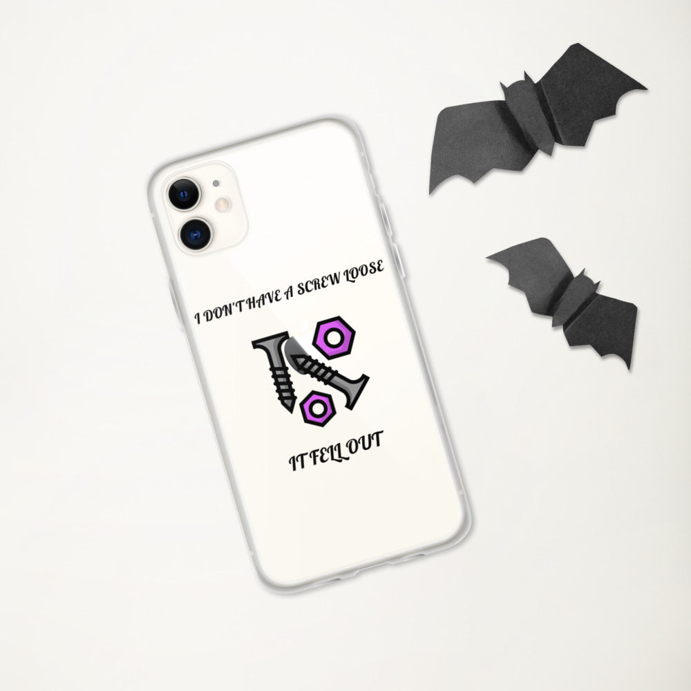 I DON'T HAVE A SCREW LOOSE, IT FELL OUT- iPhone Case