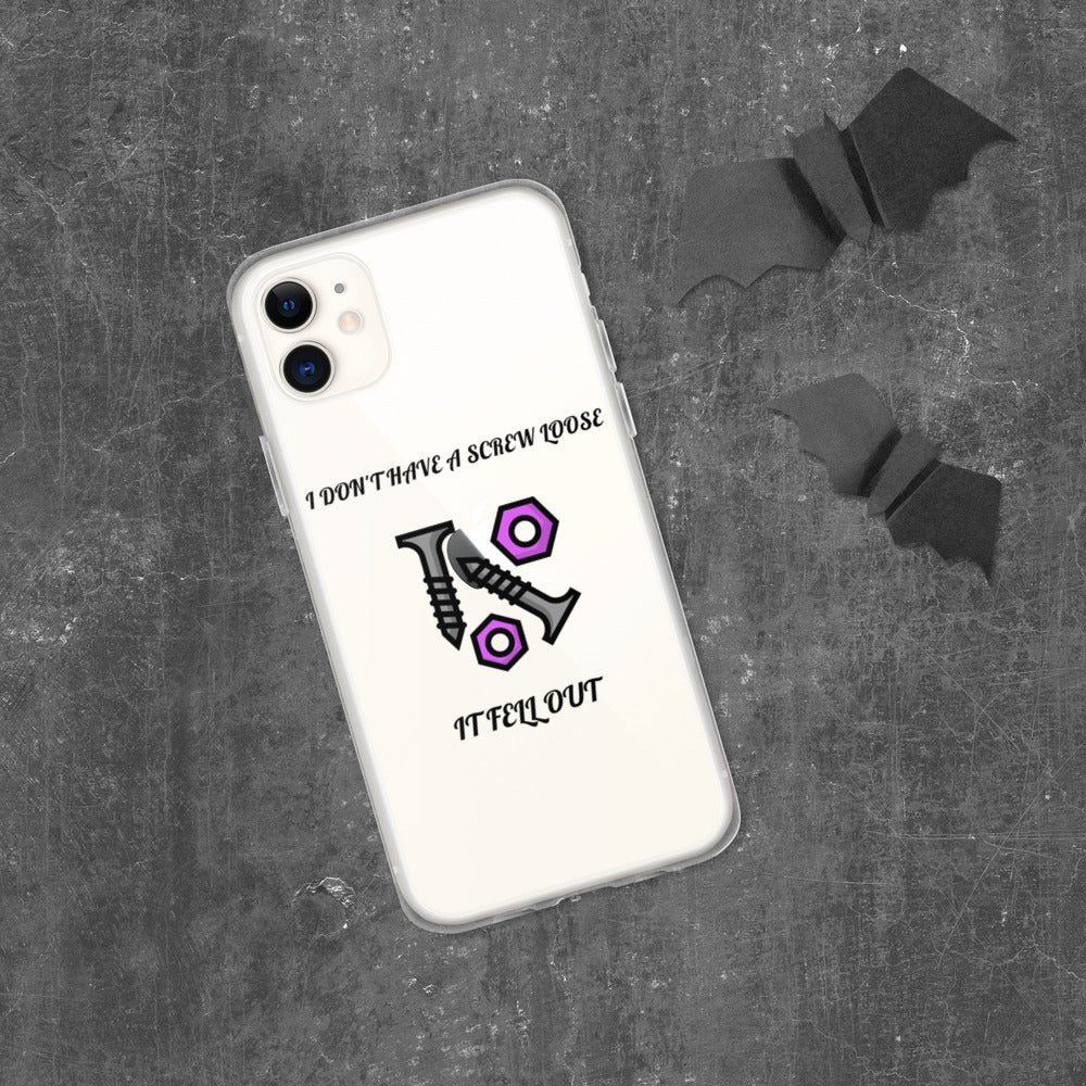 I DON'T HAVE A SCREW LOOSE, IT FELL OUT- iPhone Case
