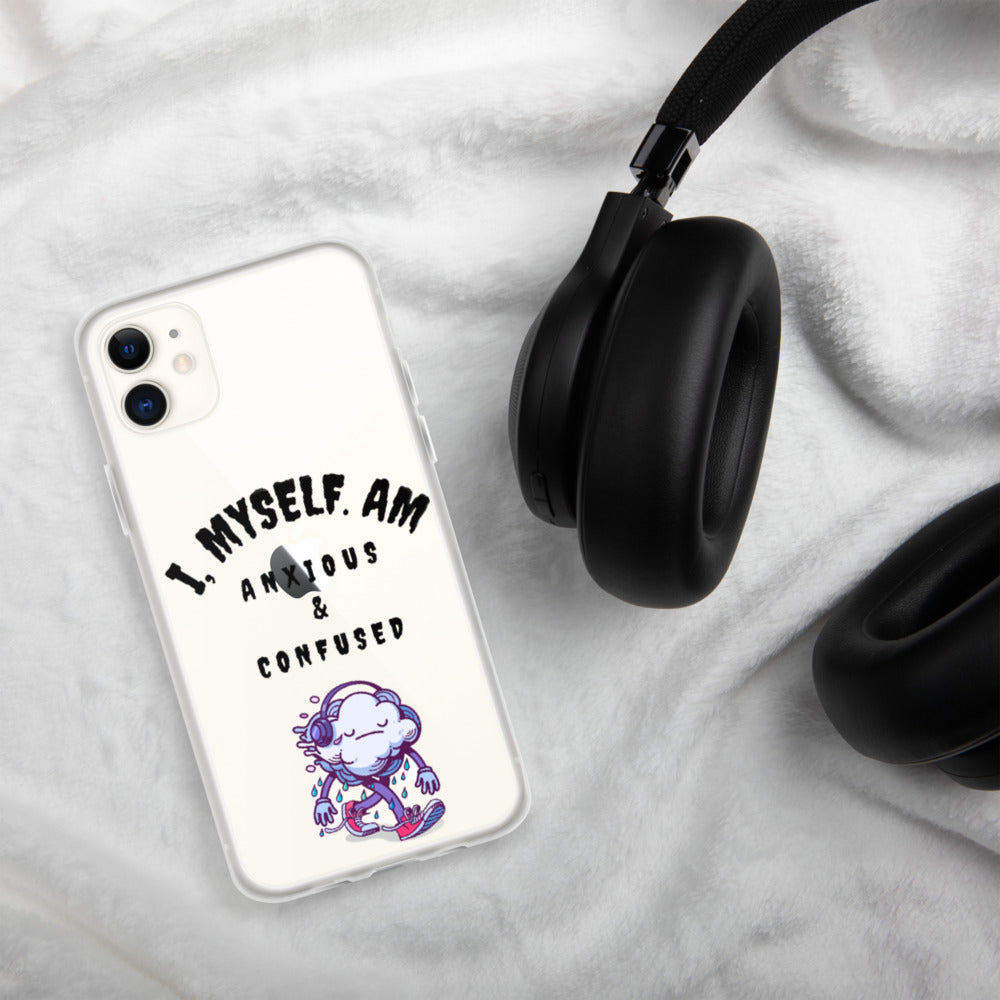 I MYSELF AM ANXIOUS AND CONFUSED- iPhone Case
