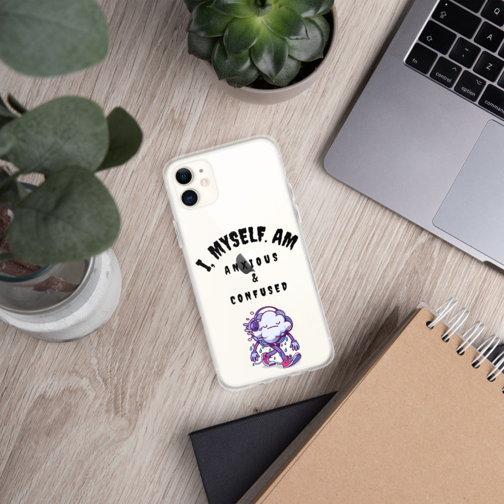 I MYSELF AM ANXIOUS AND CONFUSED- iPhone Case