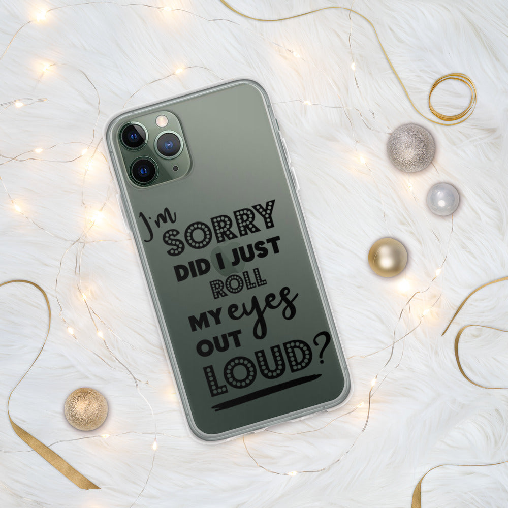 DID I ROLL MY EYES OUT LOUD- iPhone Case