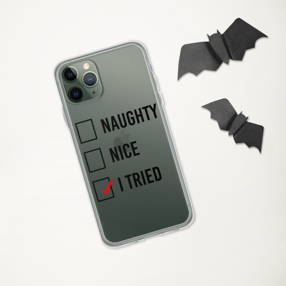 NAUGHTY, NICE, I TRIED- iPhone Case