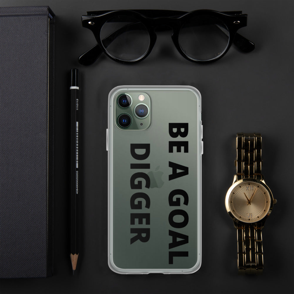 BE A GOAL DIGGER- iPhone Case