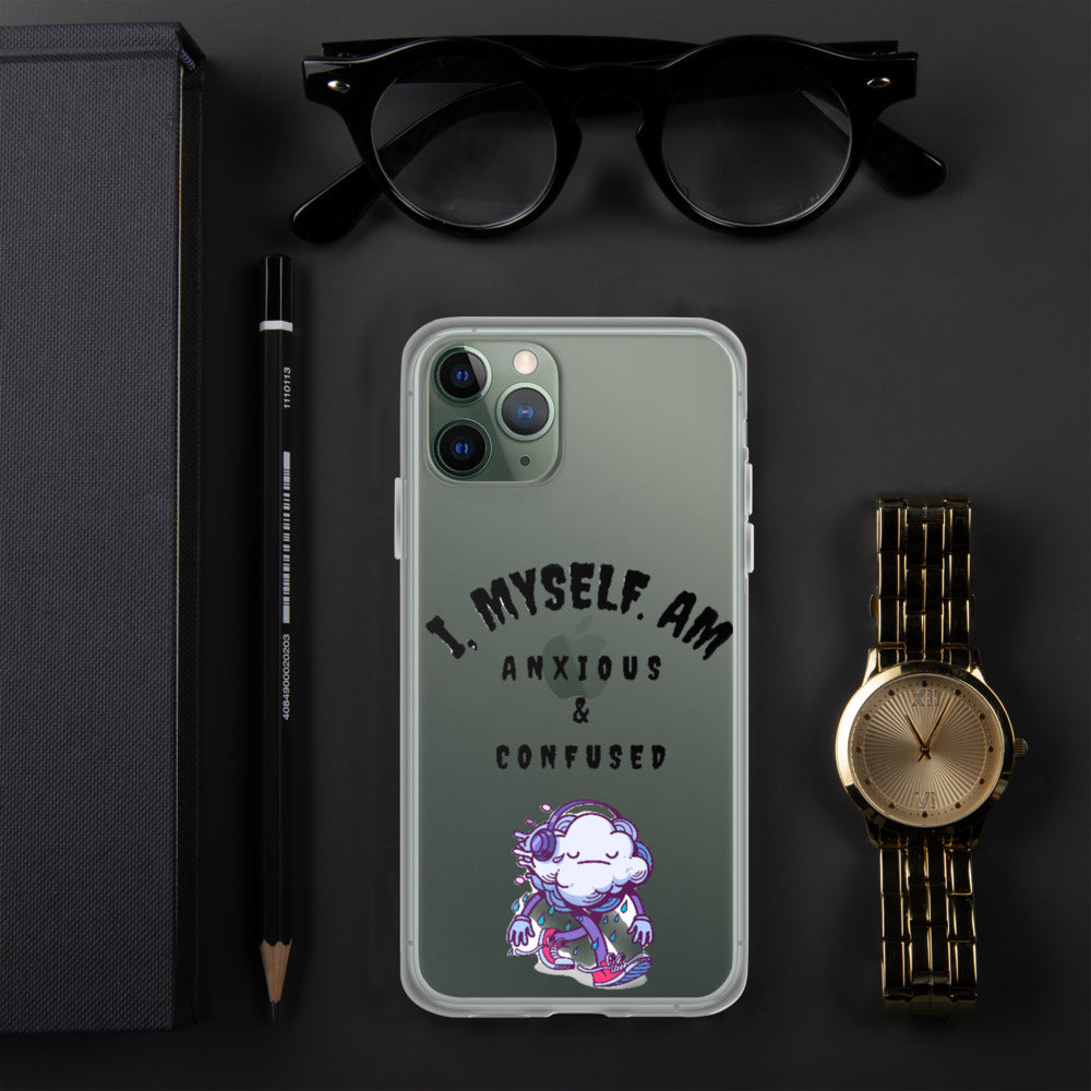 I MYSELF AM ANXIOUS AND CONFUSED- iPhone Case