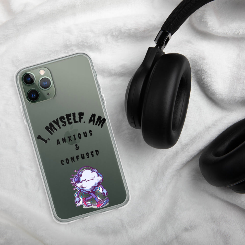 I MYSELF AM ANXIOUS AND CONFUSED- iPhone Case