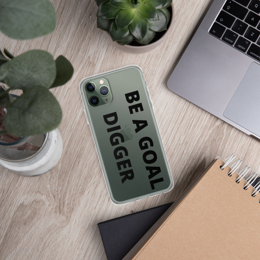BE A GOAL DIGGER- iPhone Case