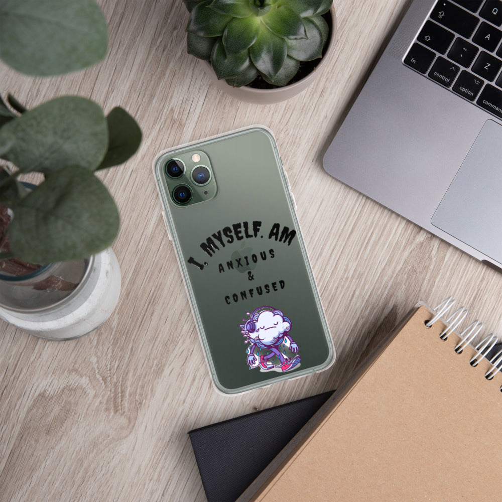 I MYSELF AM ANXIOUS AND CONFUSED- iPhone Case