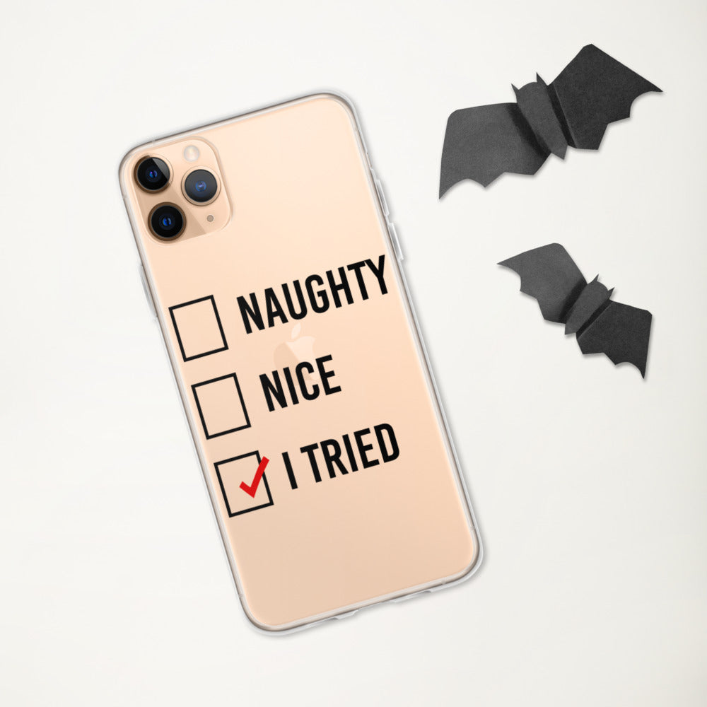 NAUGHTY, NICE, I TRIED- iPhone Case