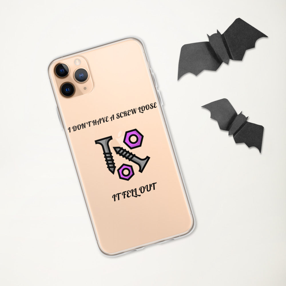 I DON'T HAVE A SCREW LOOSE, IT FELL OUT- iPhone Case