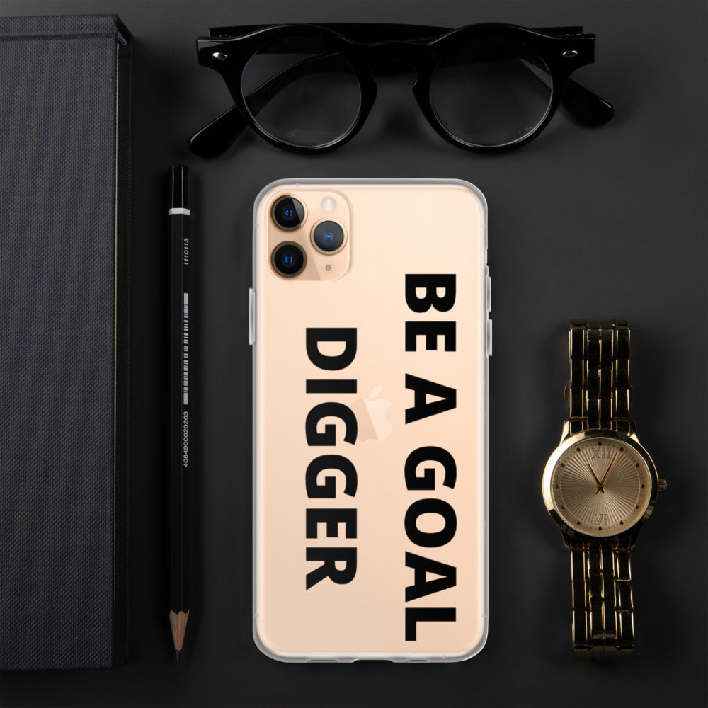 BE A GOAL DIGGER- iPhone Case