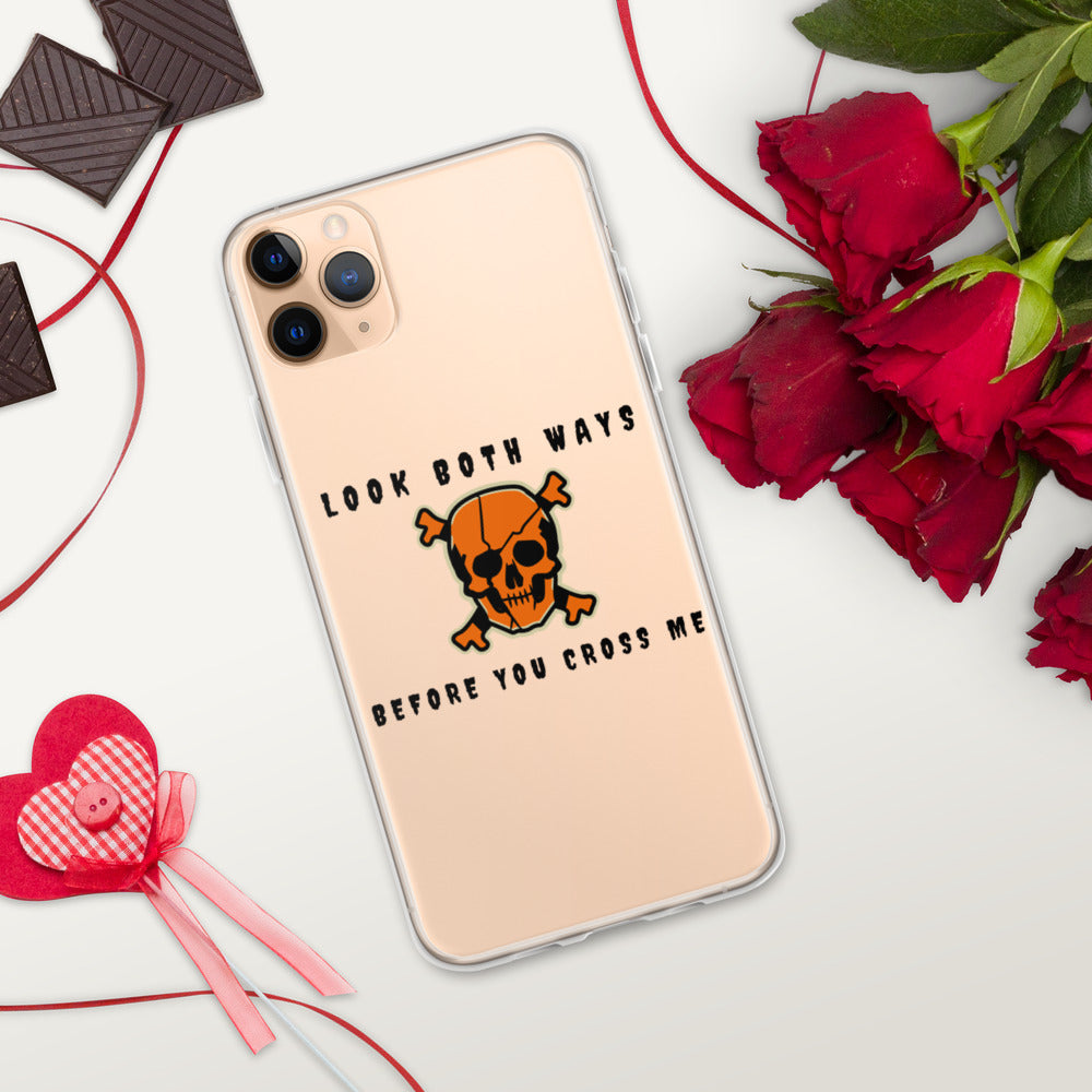 LOOK BOTH WAYS BEFORE YOU CROSS ME- iPhone Case