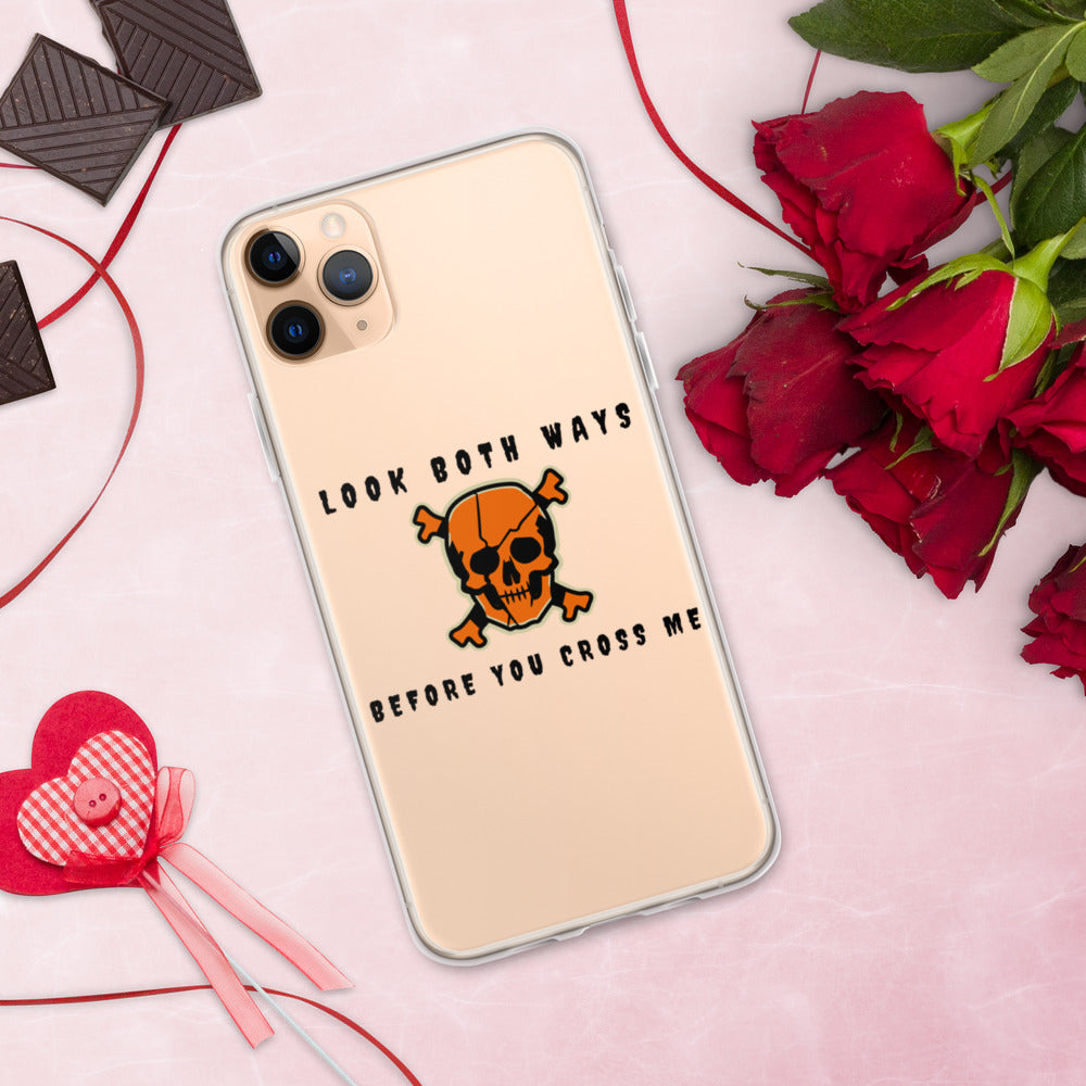 LOOK BOTH WAYS BEFORE YOU CROSS ME- iPhone Case