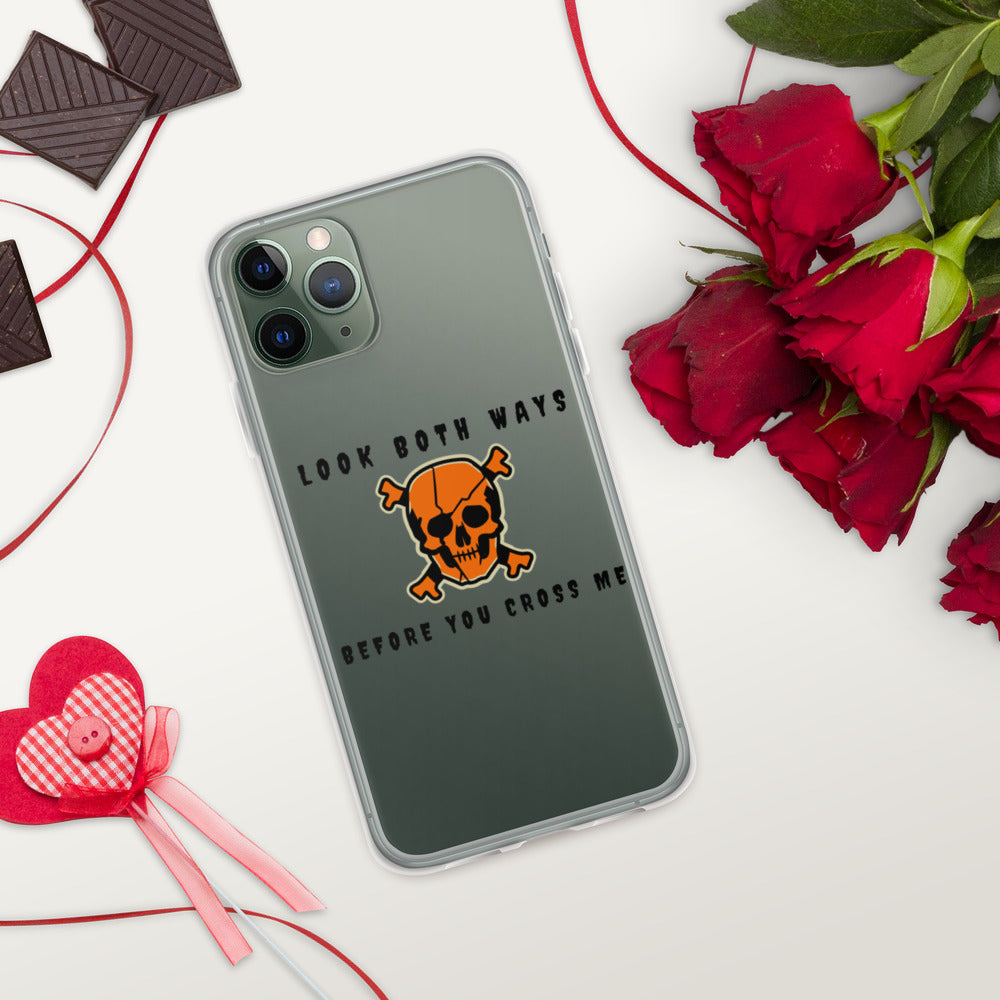 LOOK BOTH WAYS BEFORE YOU CROSS ME- iPhone Case