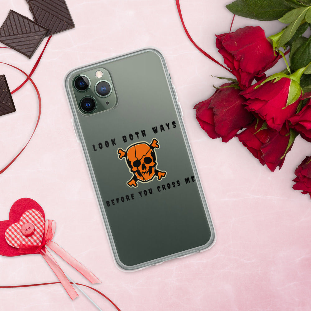 LOOK BOTH WAYS BEFORE YOU CROSS ME- iPhone Case