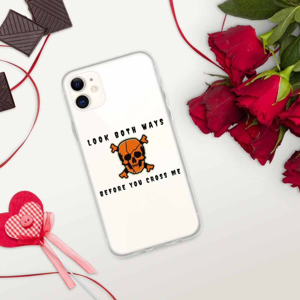 LOOK BOTH WAYS BEFORE YOU CROSS ME- iPhone Case
