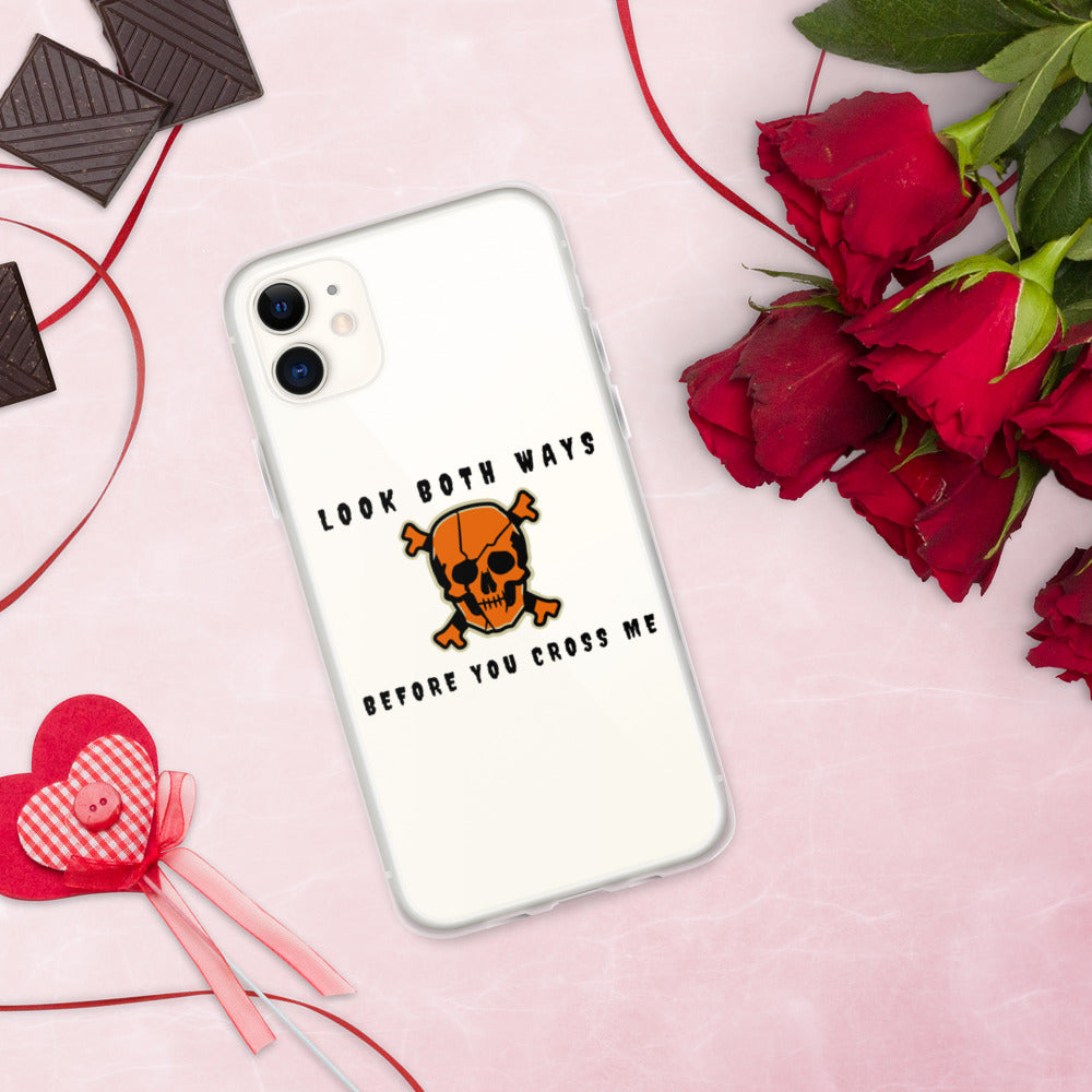 LOOK BOTH WAYS BEFORE YOU CROSS ME- iPhone Case