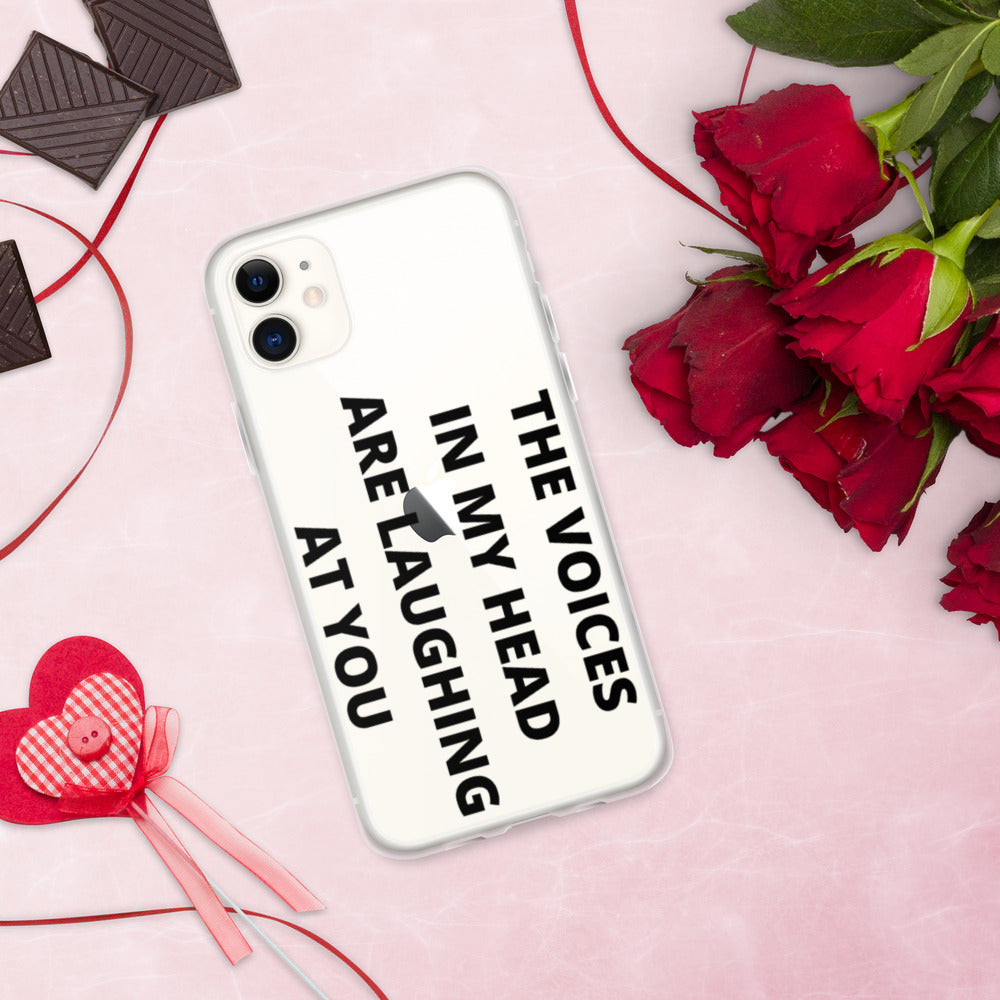 THE VOICES IN MY HEAD ARE LAUGHING AT YOU- iPhone Case