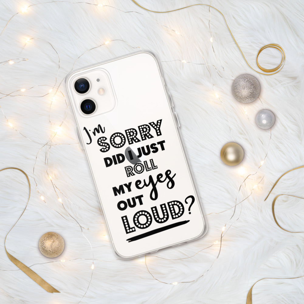 DID I ROLL MY EYES OUT LOUD- iPhone Case