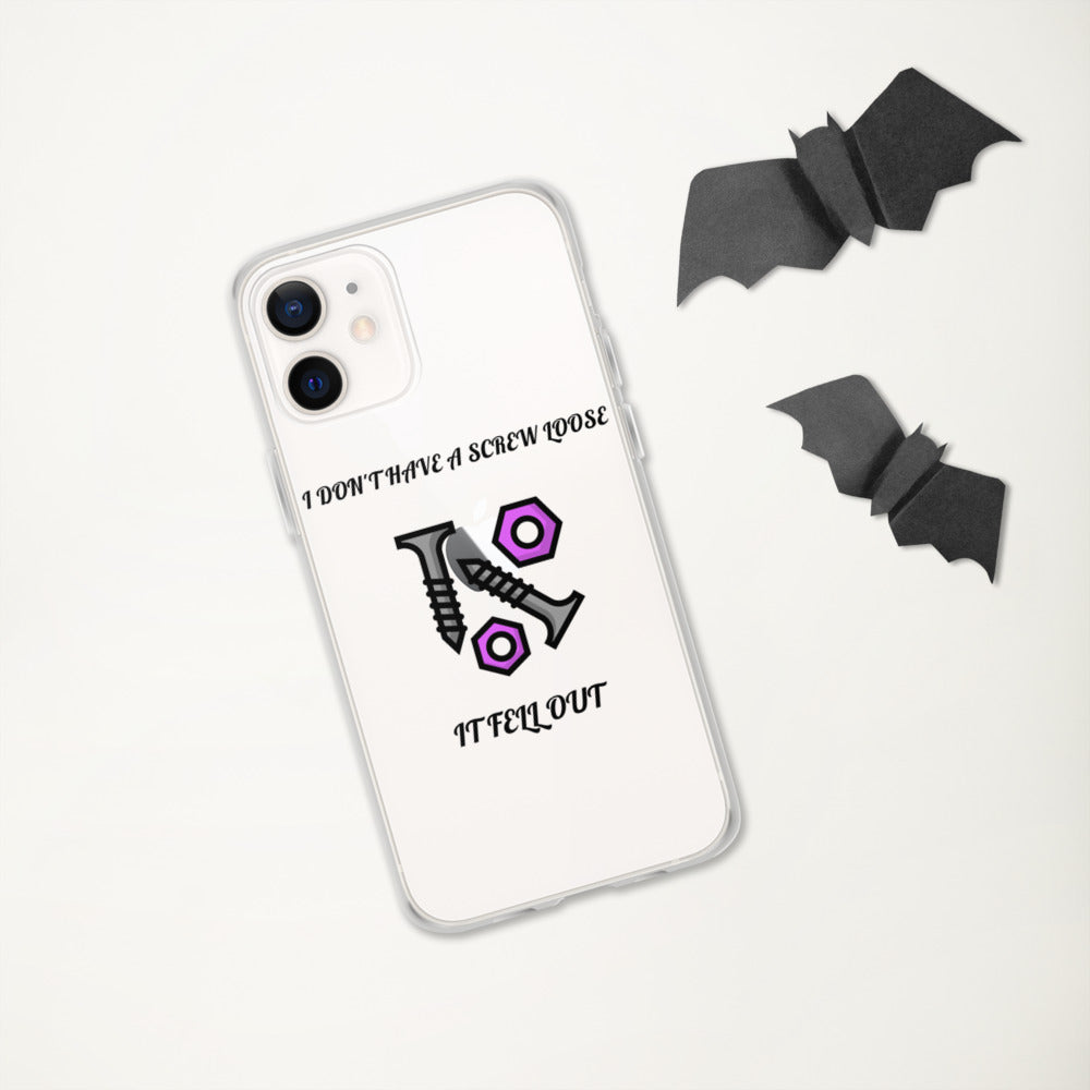 I DON'T HAVE A SCREW LOOSE, IT FELL OUT- iPhone Case