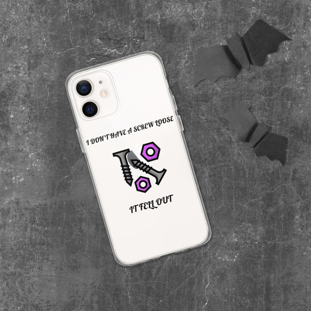 I DON'T HAVE A SCREW LOOSE, IT FELL OUT- iPhone Case