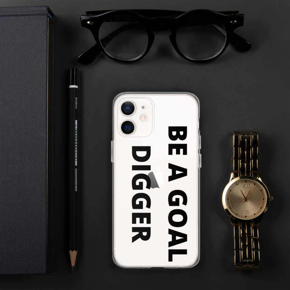 BE A GOAL DIGGER- iPhone Case