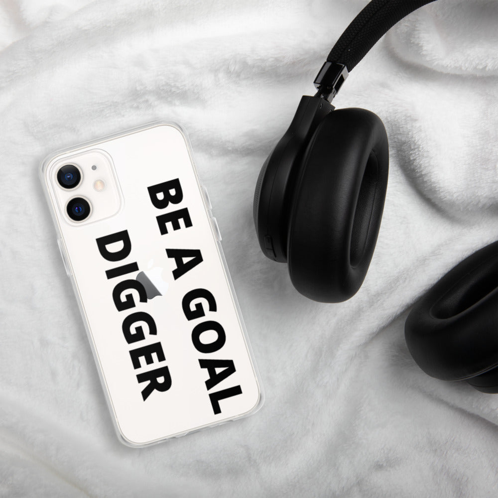 BE A GOAL DIGGER- iPhone Case