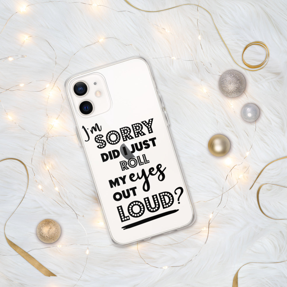 DID I ROLL MY EYES OUT LOUD- iPhone Case