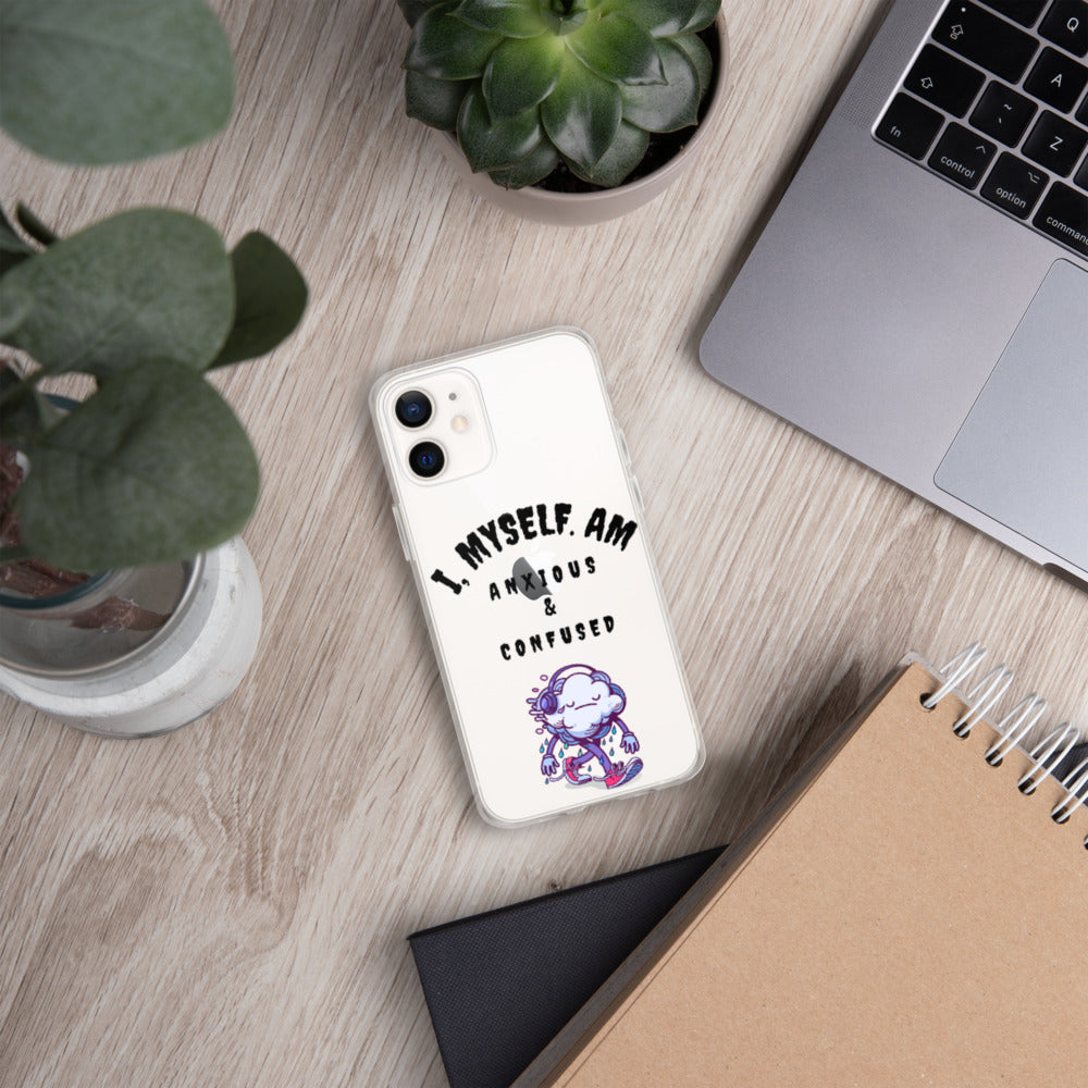 I MYSELF AM ANXIOUS AND CONFUSED- iPhone Case