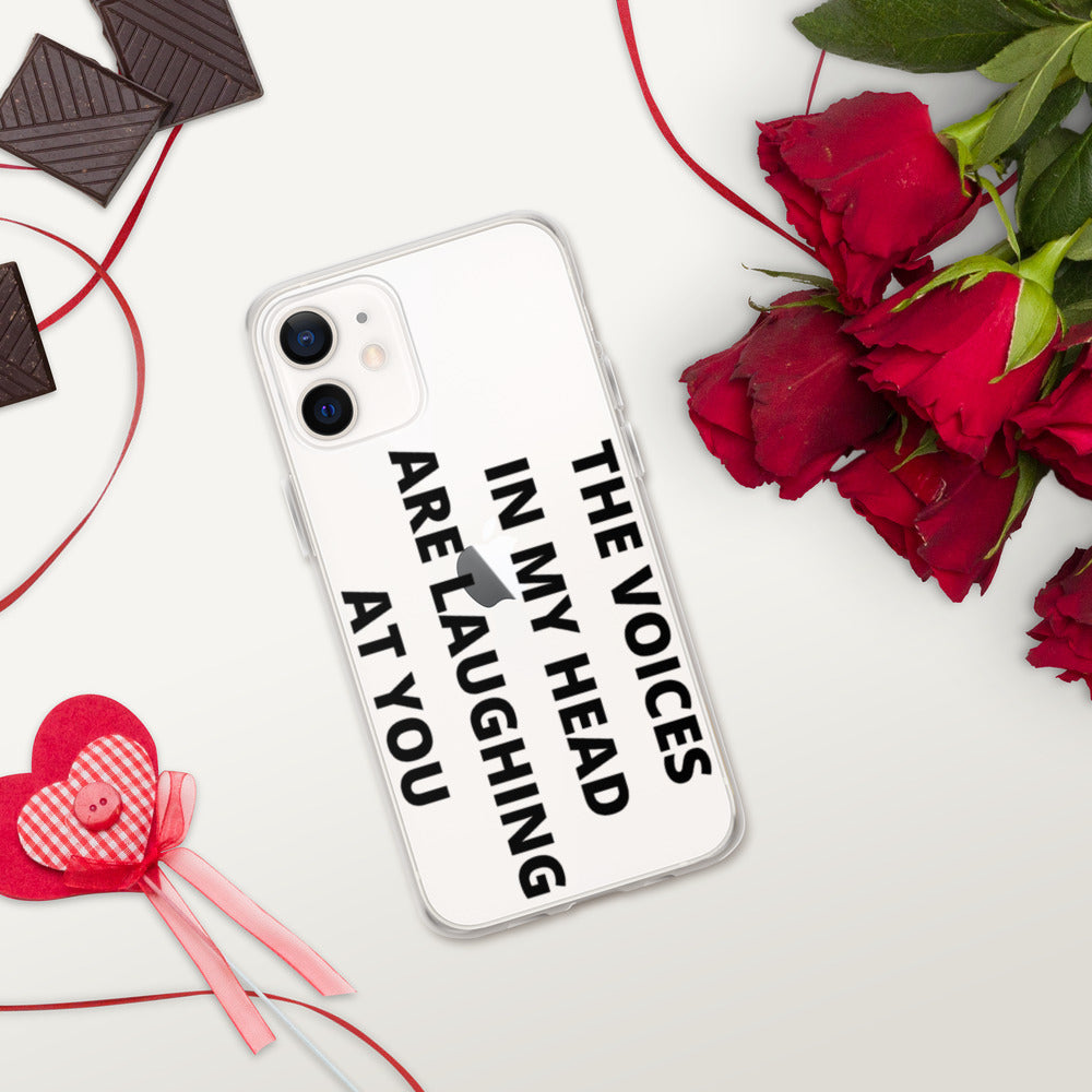 THE VOICES IN MY HEAD ARE LAUGHING AT YOU- iPhone Case