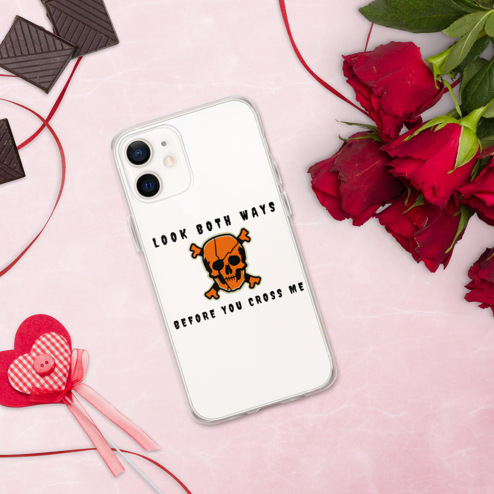 LOOK BOTH WAYS BEFORE YOU CROSS ME- iPhone Case