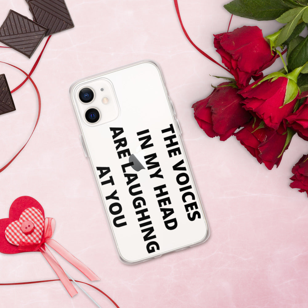 THE VOICES IN MY HEAD ARE LAUGHING AT YOU- iPhone Case
