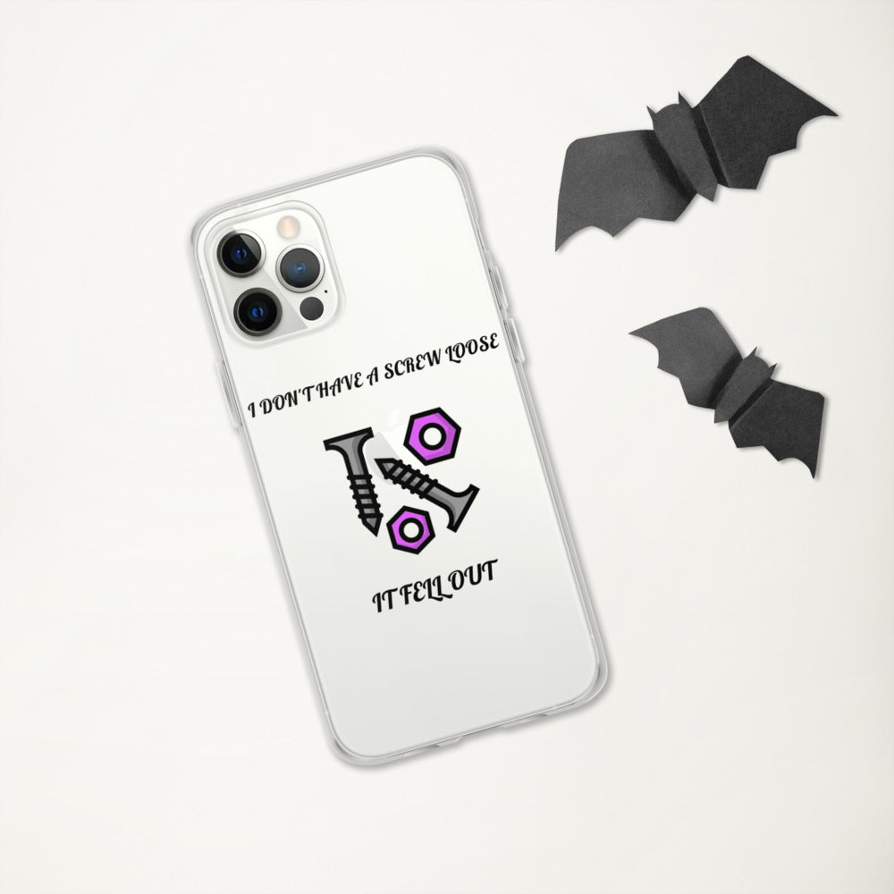 I DON'T HAVE A SCREW LOOSE, IT FELL OUT- iPhone Case