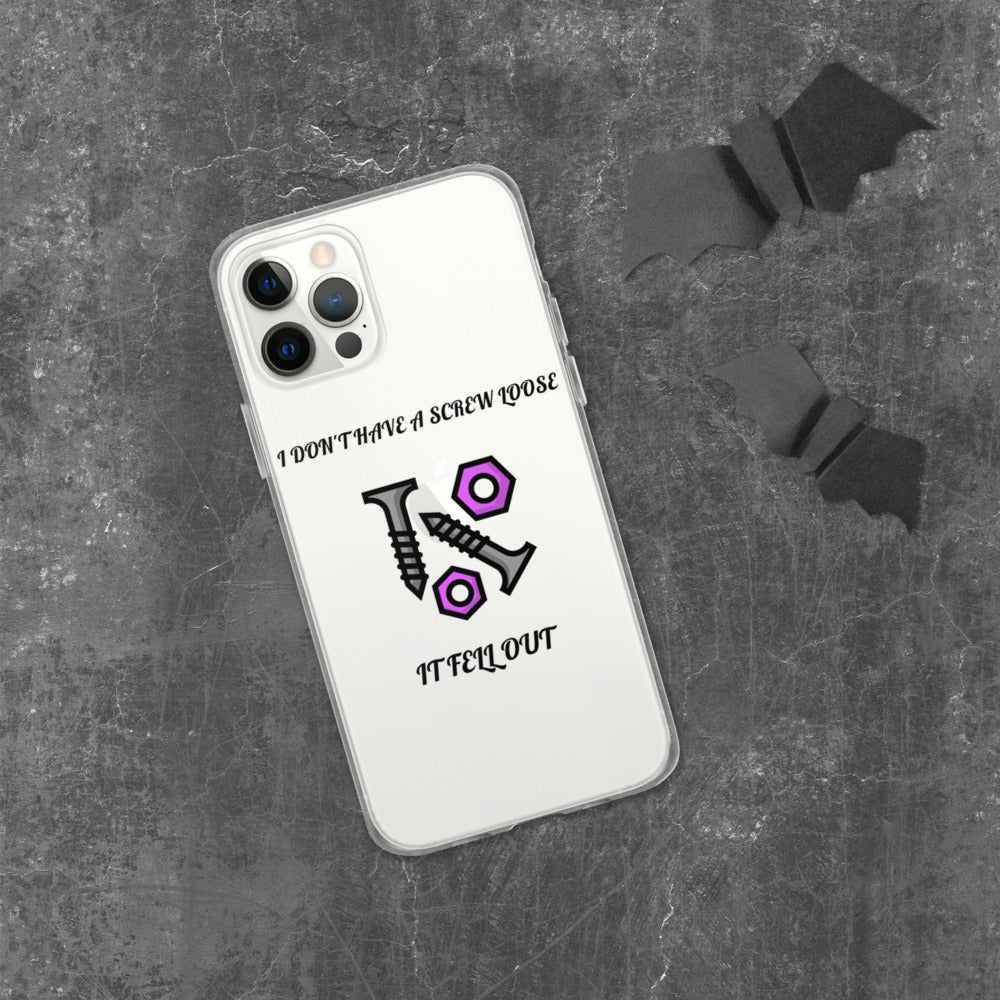 I DON'T HAVE A SCREW LOOSE, IT FELL OUT- iPhone Case