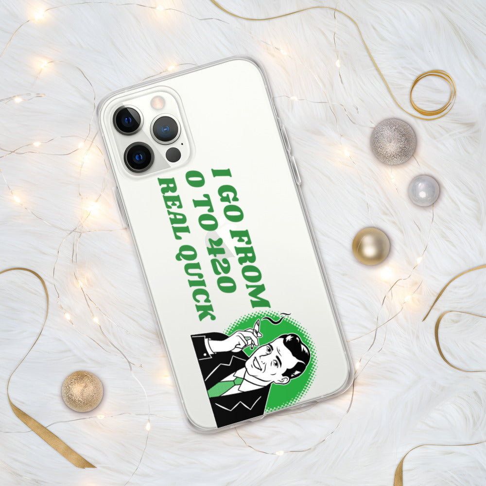I GO FROM 00 TO 420 REAL QUICK- iPhone Case