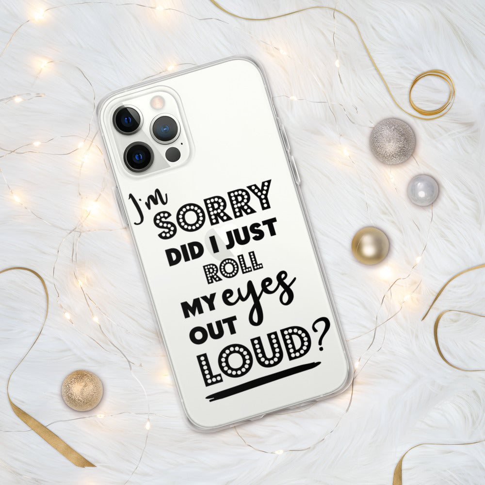 DID I ROLL MY EYES OUT LOUD- iPhone Case