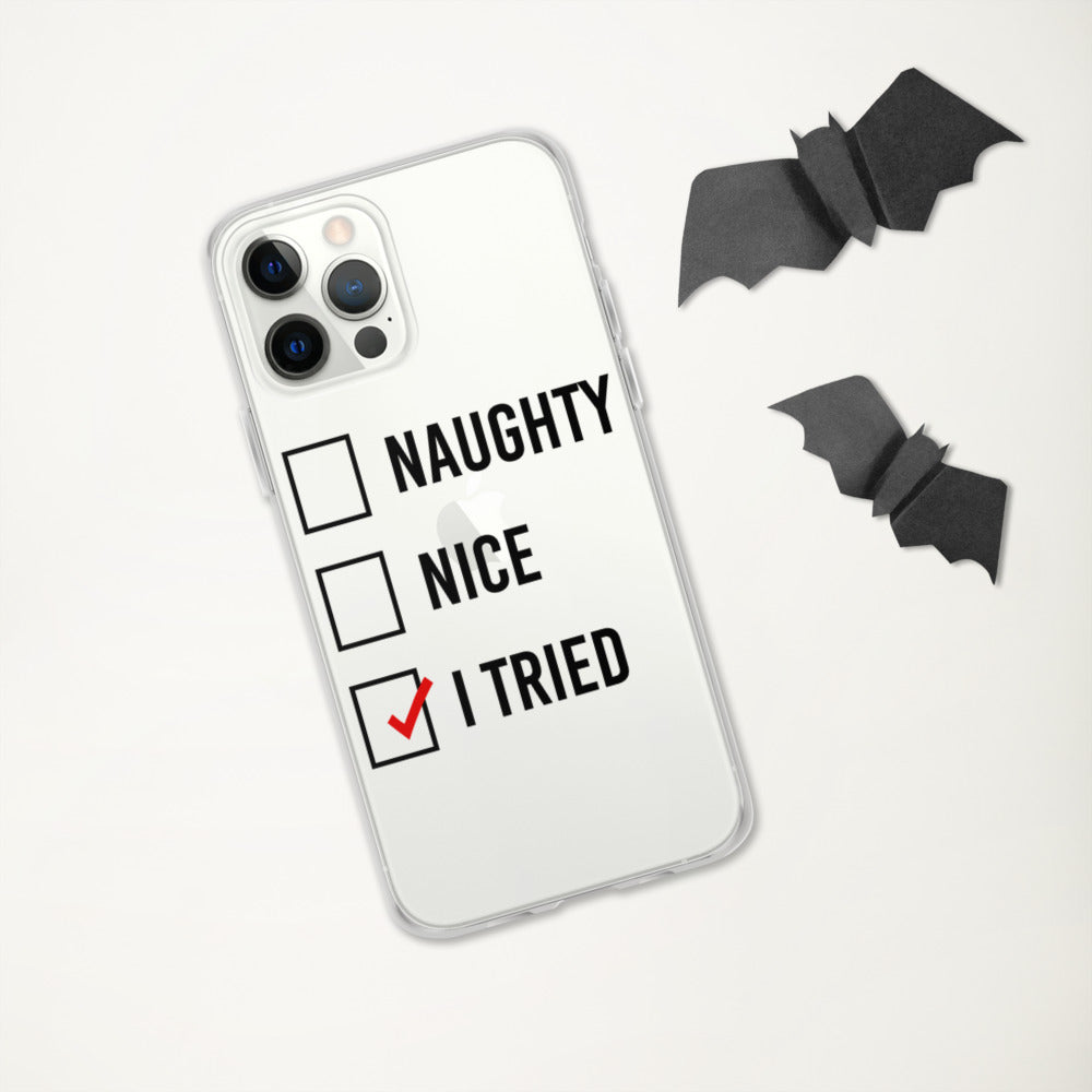 NAUGHTY, NICE, I TRIED- iPhone Case