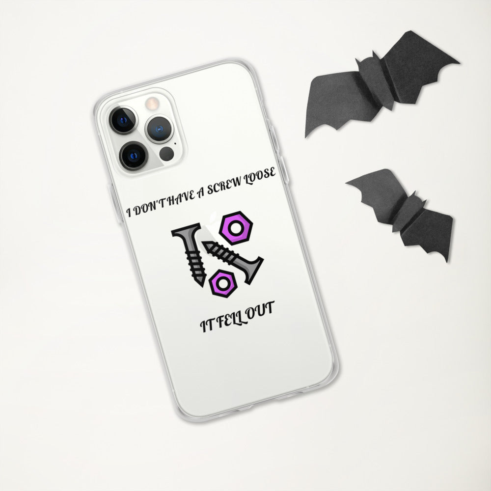 I DON'T HAVE A SCREW LOOSE, IT FELL OUT- iPhone Case