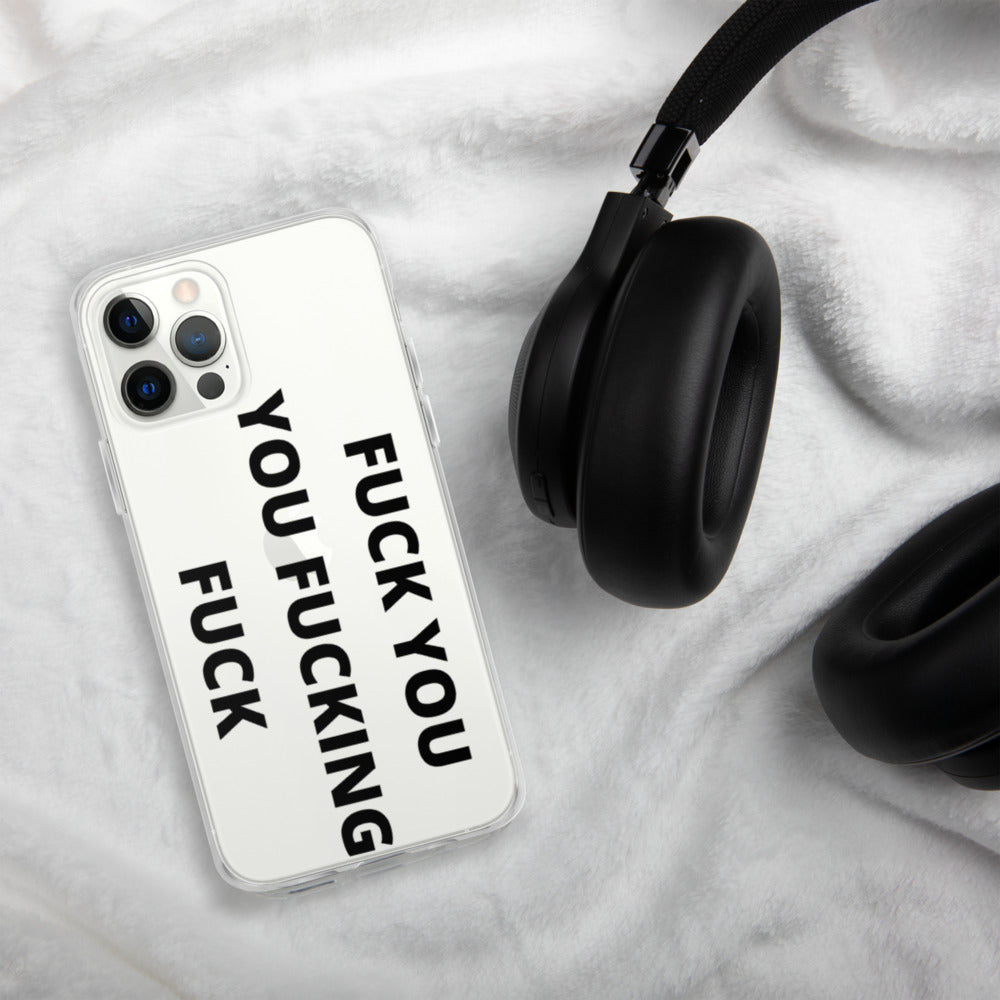 F*CK YOU, YOU F*CKING F*CK- iPhone Case
