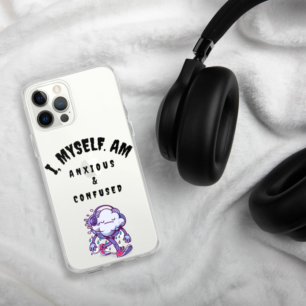I MYSELF AM ANXIOUS AND CONFUSED- iPhone Case