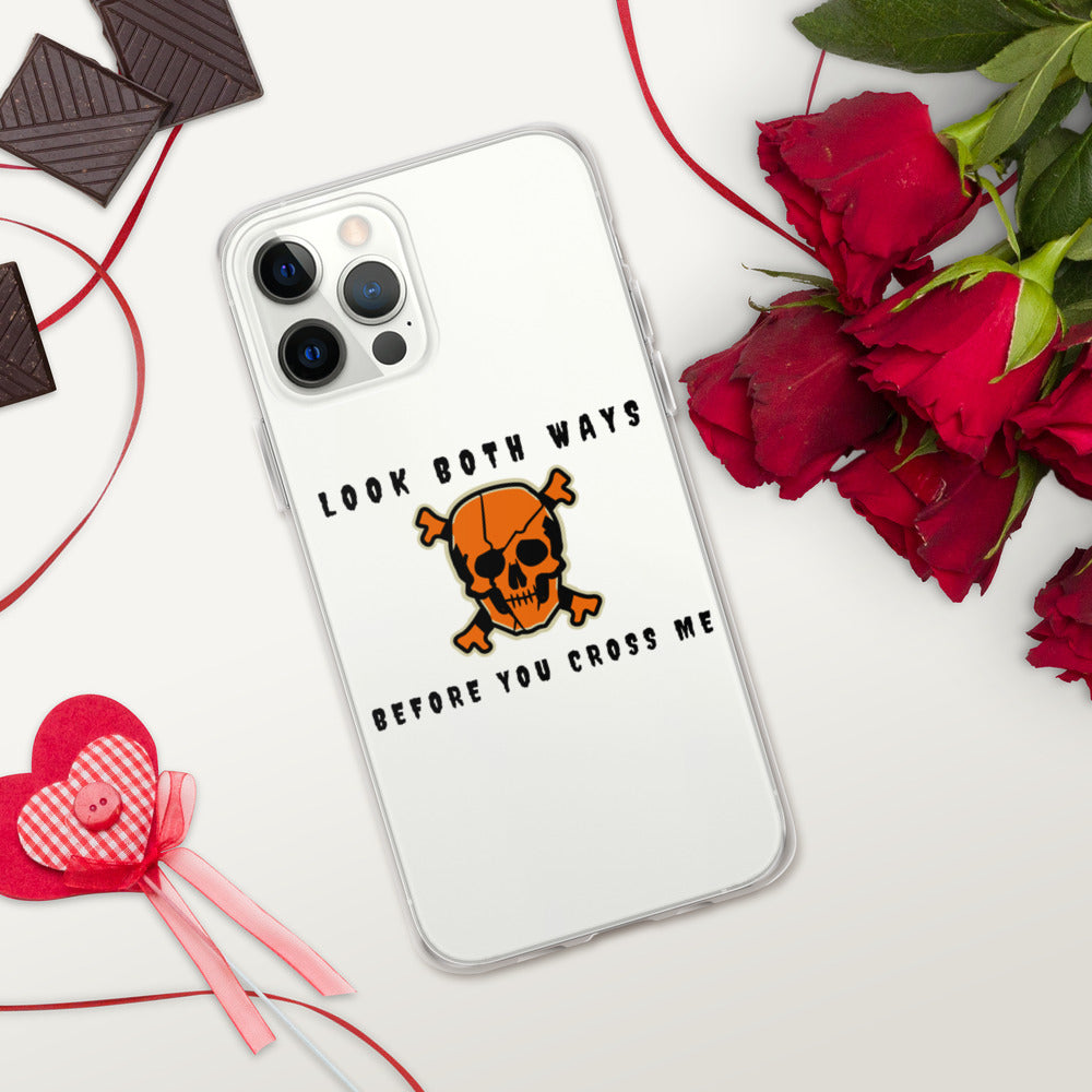 LOOK BOTH WAYS BEFORE YOU CROSS ME- iPhone Case