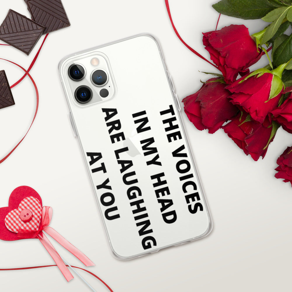THE VOICES IN MY HEAD ARE LAUGHING AT YOU- iPhone Case