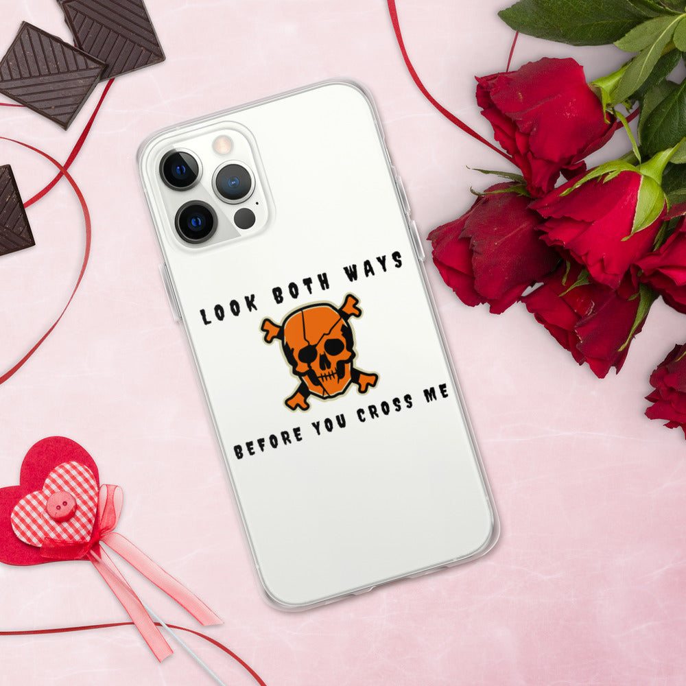 LOOK BOTH WAYS BEFORE YOU CROSS ME- iPhone Case