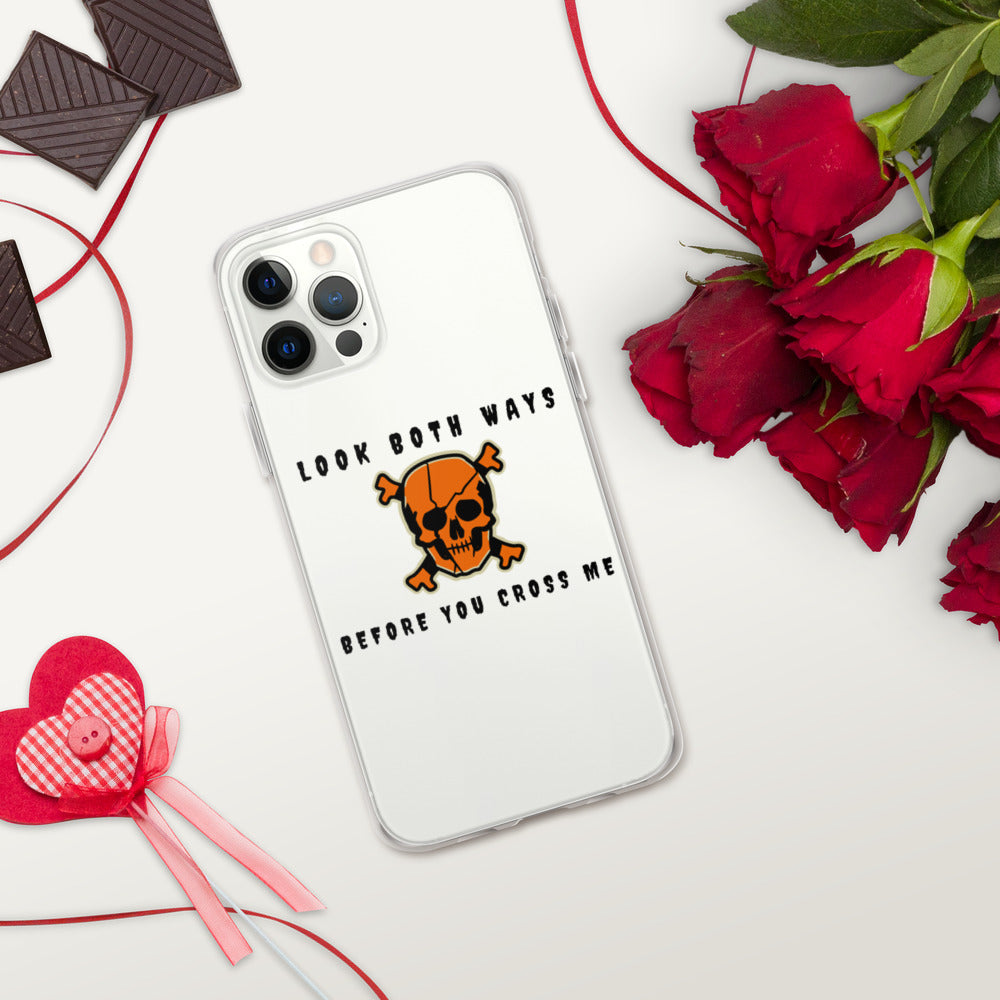 LOOK BOTH WAYS BEFORE YOU CROSS ME- iPhone Case