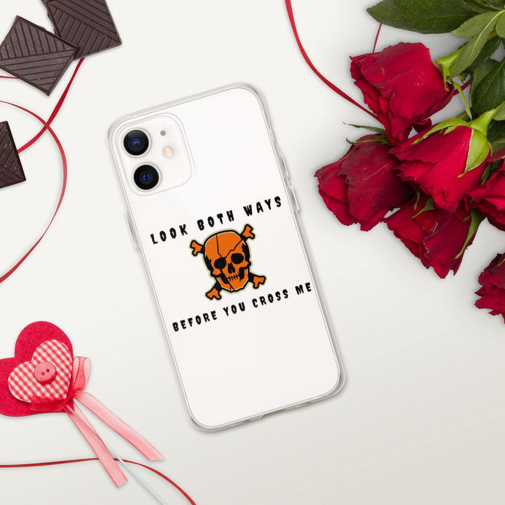 LOOK BOTH WAYS BEFORE YOU CROSS ME- iPhone Case