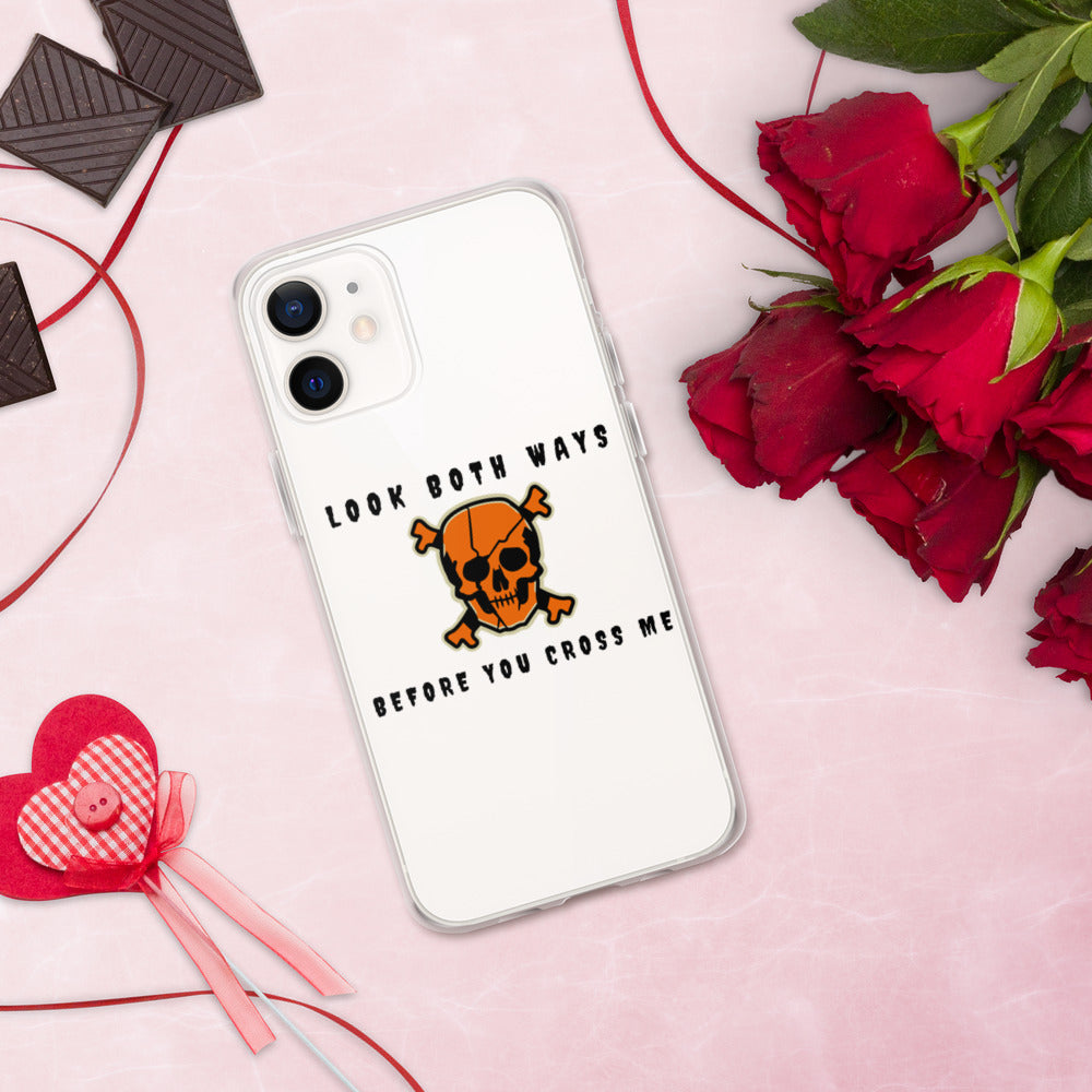LOOK BOTH WAYS BEFORE YOU CROSS ME- iPhone Case