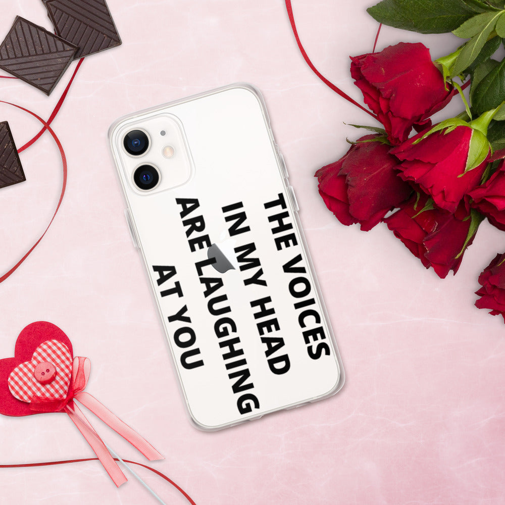 THE VOICES IN MY HEAD ARE LAUGHING AT YOU- iPhone Case