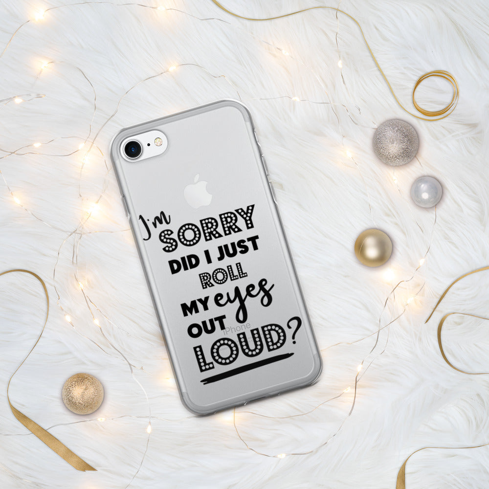 DID I ROLL MY EYES OUT LOUD- iPhone Case