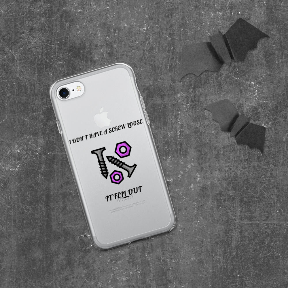 I DON'T HAVE A SCREW LOOSE, IT FELL OUT- iPhone Case