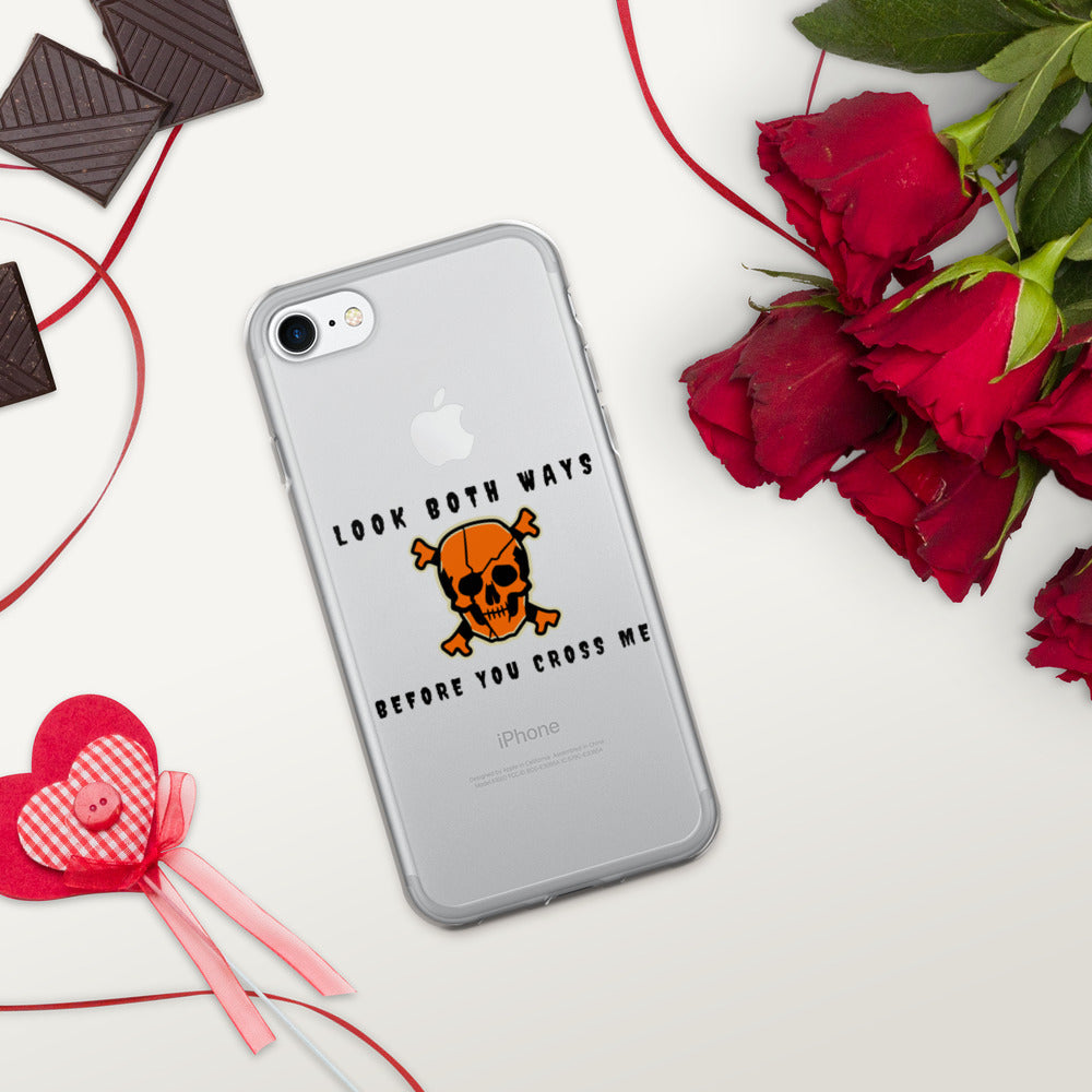 LOOK BOTH WAYS BEFORE YOU CROSS ME- iPhone Case